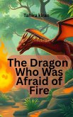 The Dragon Who Was Afraid of Fire (eBook, ePUB)
