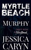 Murphy: Drift Rose & Forestbrook (Myrtle Beach Series, #10) (eBook, ePUB)