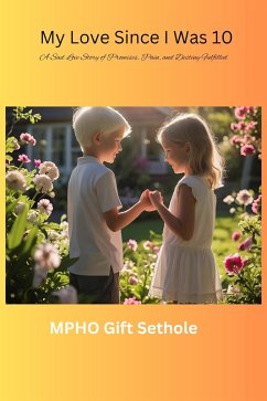 My love since I was 10 (eBook, ePUB) - Sethole, Mpho Gift My love since I was 10 (eBook, ePUB) - Sethole, Mpho Gift