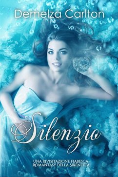 Cover Silenzio: Una Rivisitazione Fiabesca Romantasy della Sirenetta (Serie di storie d'amore fiabesche medievali, #5) (eBook, ePUB)