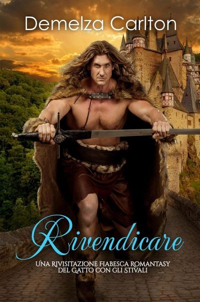 Rivendicare: Una Rivisitazione Fiabesca Romantasy del Gatto con gli Stivali (Serie di storie d'amore fiabesche medievali, #26) (eBook, ePUB)