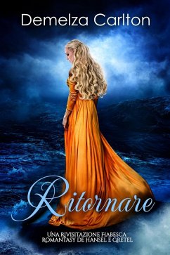 Cover Ritornare: Una Rivisitazione Fiabesca Romantasy de Hansel e Gretel (Serie di storie d'amore fiabesche medievali, #10) (eBook, ePUB)