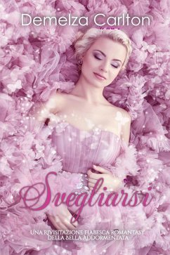 Cover Svegliarsi: Una Rivisitazione Fiabesca Romantasy della Bella Addormentata (Serie di storie d'amore fiabesche medievali, #6) (eBook, ePUB)