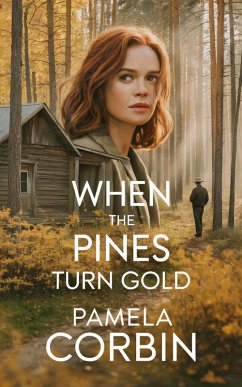 When the Pines Turn Gold (eBook, ePUB) - Corbin, Pamela