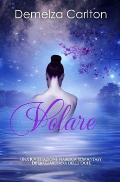 Cover Volare: Una Rivisitazione Fiabesca Romantasy de La Guardiana delle Oche (Serie di storie d'amore fiabesche medievali, #3) (eBook, ePUB)