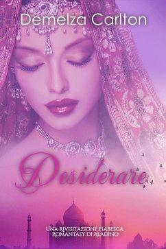 Cover Desiderare: Una Rivisitazione Fiabesca Romantasy di Aladino (Serie di storie d'amore fiabesche medievali, #11) (eBook, ePUB)