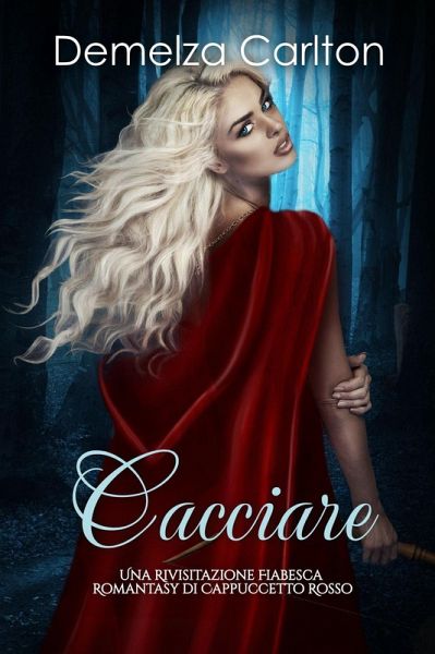 Cacciare: Una Rivisitazione Fiabesca Romantasy di Cappuccetto Rosso (Serie di storie d'amore fiabesche medievali, #15) (eBook, ePUB) Cacciare: Una Rivisitazione Fiabesca Romantasy di Cappuccetto Rosso (Serie di storie d'amore fiabesche medievali, #15) (eBook, ePUB)