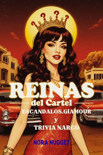 Reinas del Cartel: Escándalos, Glamour y Trivia Narco (eBook, ePUB)