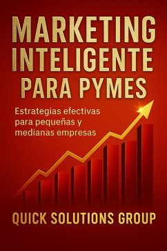 Cover Marketing Inteligente para Pymes: Tácticas Prácticas para Aumentar Ventas, Fidelizar Clientes y Hacer Crecer tu Negocio (eBook, ePUB)
