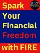 Spark Your Financial Freedom with FIRE... - Bild 1