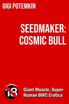 Cover Seedmaker: Cosmic Bull (Adult books by Gigi Potemkin, #18) (eBook, ePUB)