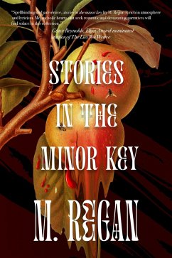 Stories in the Minor Key (eBook, ePUB) - Regan, M. Stories in the Minor Key (eBook, ePUB) - Regan, M.