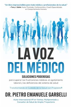 La voz del médico: soluciones poderosas para superar las frustraciones médicas, el agotamiento laboral y las deficiencias del sistema de salud (eBook, ePUB) Cover La voz del médico: soluciones poderosas para superar las frustraciones médicas, el agotamiento laboral y las deficiencias del sistema de salud (eBook, ePUB)
