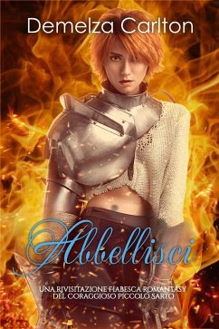 Cover Abbellisci: Una Rivisitazione Fiabesca Romantasy del Coraggioso Piccolo Sarto (Serie di storie d'amore fiabesche medievali, #7) (eBook, ePUB)