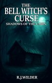 The Bell Witch's Curse: Shadows of The Cabin (Haunted House Mysteries, #4) (eBook, ePUB) The Bell Witch's Curse: Shadows of The Cabin (Haunted House Mysteries, #4) (eBook, ePUB)