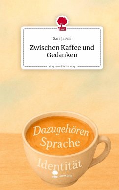 Cover Zwischen Kaffee und Gedanken. Life is a Story - story.one