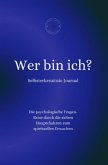 Wer bin ich? - Selbsterkenntnis-Journal