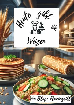 Cover Heute gibt es - Weizen (eBook, ePUB)