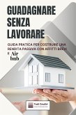 Guadagnare Senza Lavorare (eBook, ePUB) Guadagnare Senza Lavorare (eBook, ePUB)