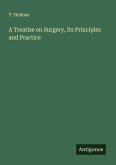 A Treatise on Surgery, Its Principles and Practice