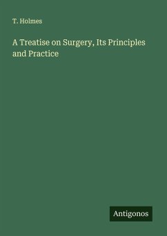 Cover A Treatise on Surgery, Its Principles and Practice