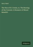 The Nun of St. Ursula, or, The Burning of the Convent. A Romance of Mount Benedict