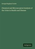 Chemical and Microscopical Analysis of the Urine in Health and Disease