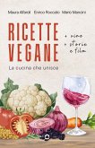Ricette vegane (+ vino, storie e film). La cucina che unisce