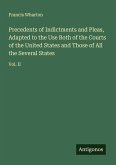 Precedents of Indictments and Pleas, Adapted to the Use Both of the Courts of the United States and Those of All the Several States