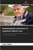 Subdelegation behaviour in inpatient elderly care Subdelegation behaviour in inpatient elderly care