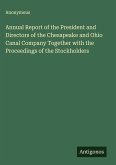 Annual Report of the President and Directors of the Chesapeake and Ohio Canal Company Together with the Proceedings of the Stockholders