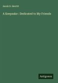 A Keepsake : Dedicated to My Friends A Keepsake : Dedicated to My Friends