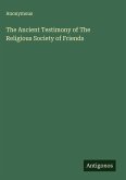 The Ancient Testimony of The Religious Society of Friends