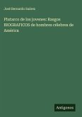 Plutarco de los jovenes: Rasgos BIOGRAFICOS de hombres célebres de América Plutarco de los jovenes: Rasgos BIOGRAFICOS de hombres célebres de América
