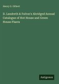 D. Landreth & Fulton's Abridged Annual Catalogue of Hot House and Green House Plants