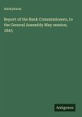 Report of the Bank Commissioners, to the General Assembly May session, 1845