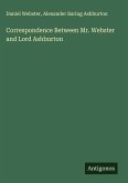 Correspondence Between Mr. Webster and Lord Ashburton