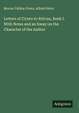 Letters of Cicero to Atticus, Book I. With Notes and an Essay on the Character of the Author