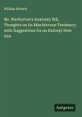 Mr. Warburton's Anatomy Bill, Thoughts on Its Mischievous Tendency; with Suggestions for an Entirely New One Mr. Warburton's Anatomy Bill, Thoughts on Its Mischievous Tendency; with Suggestions for an Entirely New One