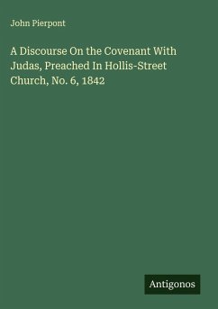Cover A Discourse On the Covenant With Judas, Preached In Hollis-Street Church, No. 6, 1842