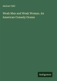 Weak Man and Weak Woman. An American Comedy Drama