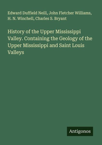 History of the Upper Mississippi Valley. Containing the Geology of the Upper Mississippi and Saint Louis Valleys
