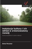 Instytucje kultury i ich wk¿ad w zrównowa¿ony rozwój Instytucje kultury i ich wk¿ad w zrównowa¿ony rozwój