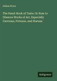 The Hand-Book of Taste: Or How to Observe Works of Art, Especially Cartoons, Pictures, and Statues