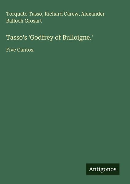 Tasso's 'Godfrey of Bulloigne.' Tasso's 'Godfrey of Bulloigne.'