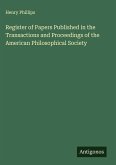 Register of Papers Published in the Transactions and Proceedings of the American Philosophical Society