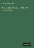 Centennials of Portland, 1675, 1775, 1875 and 1975