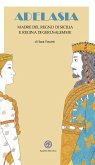 Adelasia. Madre del Regno di Sicilia e Regina di Gerusalemme ovvero Adelaide Aleramo del Vasto Adelasia. Madre del Regno di Sicilia e Regina di Gerusalemme ovvero Adelaide Aleramo del Vasto
