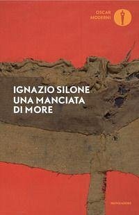 Una manciata di more - Silone, Ignazio Una manciata di more - Silone, Ignazio