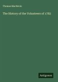 The History of the Volunteers of 1782